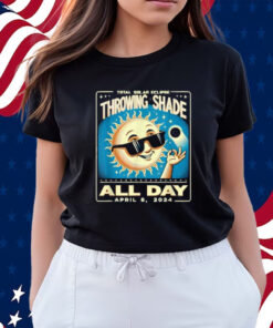 Throwing Shade Eclipse Vintage 2024 Totality April 8 2024 Shirts