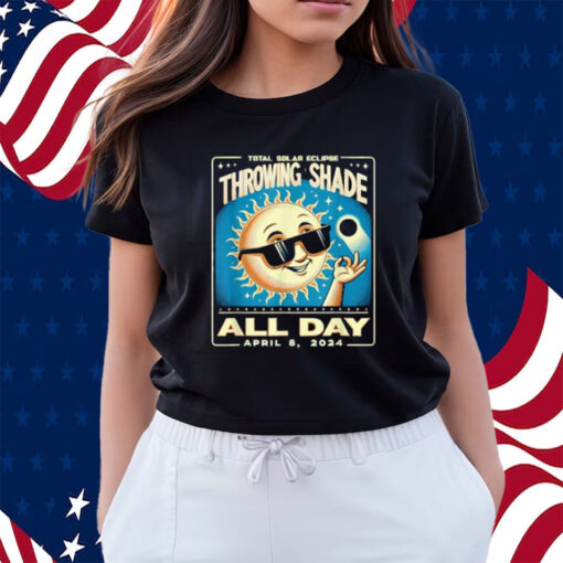 Throwing Shade Eclipse Vintage 2024 Totality April 8 2024 Shirts