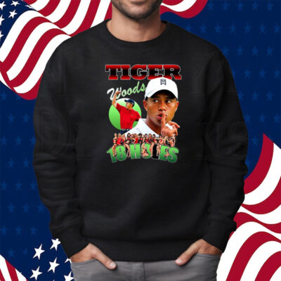 Tiger Woods 18 Holes Shirt Sweatshirt