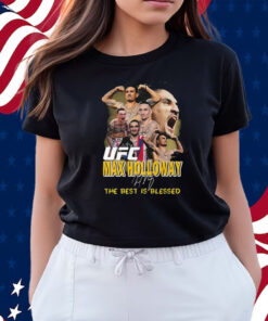 Ufc Max Holloway The Best Is Blessed Shirts