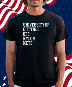 University Of Cutting Off Nylon Nets Shirt