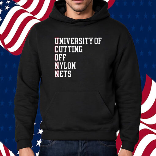 University Of Cutting Off Nylon Nets Shirt Hoodie