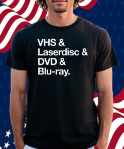 Vhs & Laserdisc & Dvd & Blu-Ray Shirt