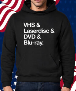 Vhs & Laserdisc & Dvd & Blu-Ray Shirt Hoodie