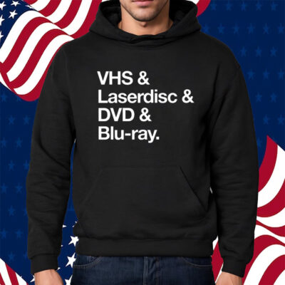 Vhs & Laserdisc & Dvd & Blu-Ray Shirt Hoodie