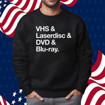 Vhs & Laserdisc & Dvd & Blu-Ray Shirt Sweatshirt