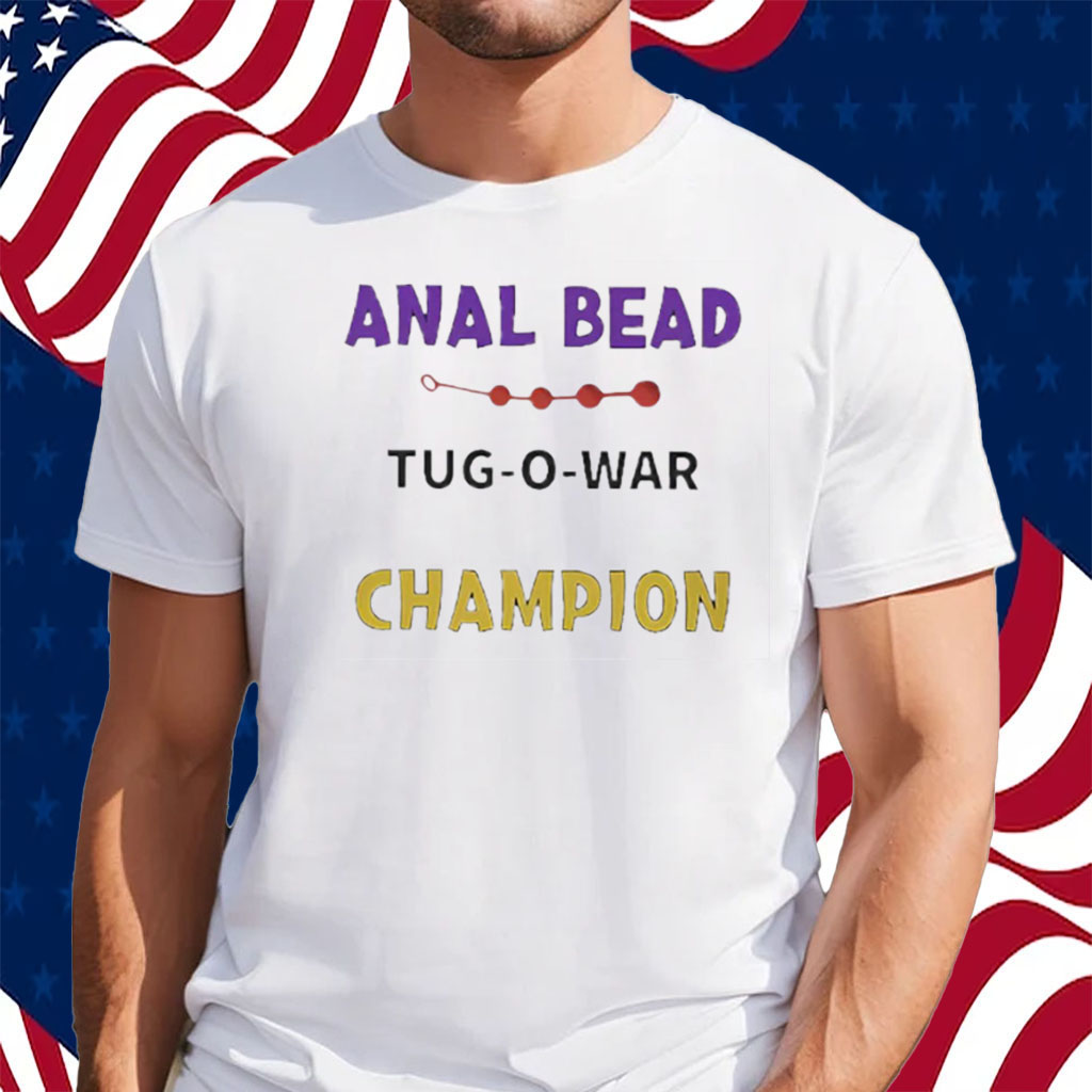 Anal Bead Tug-O-War Champion Shirt