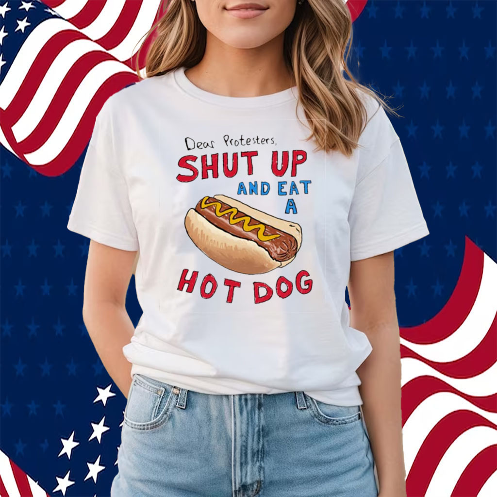 Barstool Dear Protesters Shut Up And Eat A Hot Dog Shirt