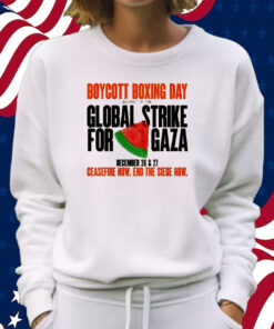 Boycott Boxing Day As Part Of The Global Strike For Gaza Shirt Sweatshirt