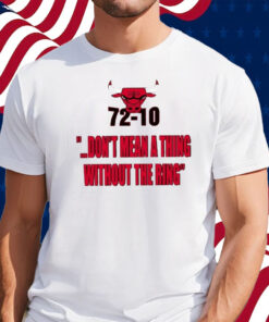 Bulls 72-10 Don’t Mean A Thing Without The Ring Shirt