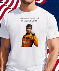 Carlin I Witnessed Lando P1 On May 5th 2024 Shirt