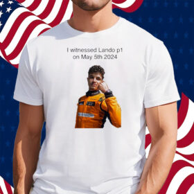 Carlin I Witnessed Lando P1 On May 5th 2024 Shirt