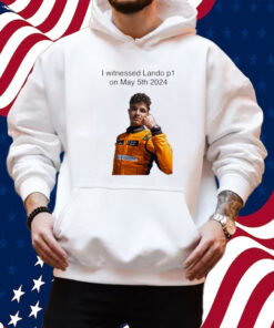 Carlin I Witnessed Lando P1 On May 5th 2024 Shirt Hoodie