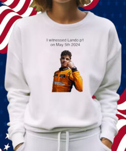 Carlin I Witnessed Lando P1 On May 5th 2024 Shirt Sweatshirt