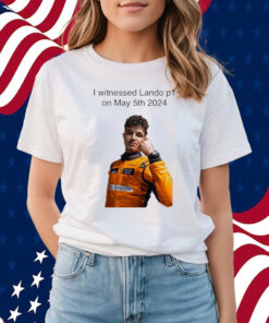 Carlin I Witnessed Lando P1 On May 5th 2024 Shirts
