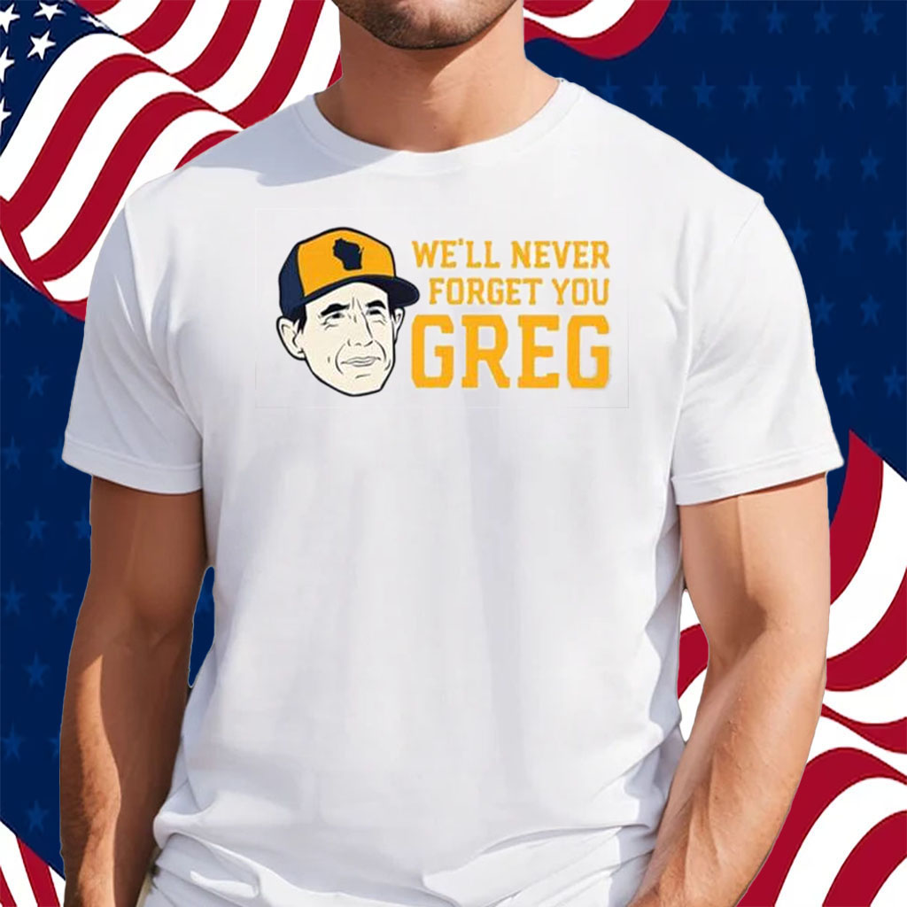Craig Counsell We’ll Never Forget You Greg Shirt