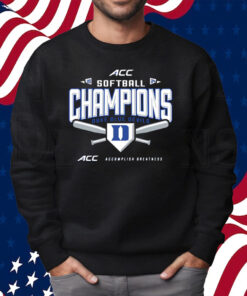 Duke Blue Devils 2024 Acc Softball Conference Tournament Champions Locker Room Shirt Sweatshirt