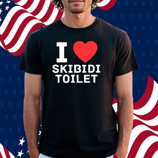 I Love Skibidi Toilet Shirt