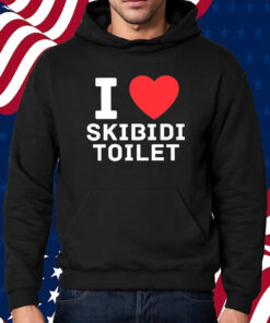 I Love Skibidi Toilet Shirt Hoodie