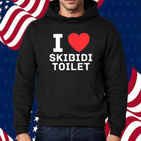 I Love Skibidi Toilet Shirt Hoodie