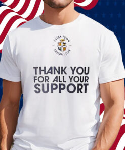 Luton Town Fc Thank You For All Your Support T-Shirt
