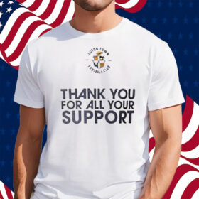 Luton Town Fc Thank You For All Your Support T-Shirt