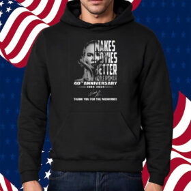 Makes Movies Better Nicole Kidman 40th Anniversary 1984-2024 Thank You For The Memories Shirt Hoodie