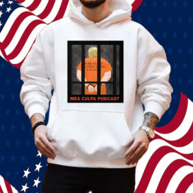 Michael Cohen Trump Mar-A-Lago Correctional Facility Mea Culpa Podcast Shirt Hoodie