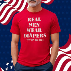 Real Men Wear Diapers Trump 2024 Shirt