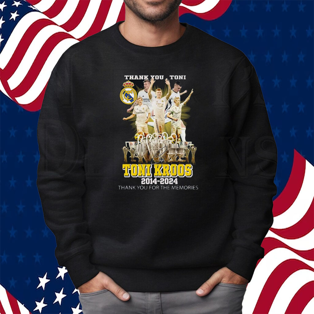 Thank You Toni Kroos 2014-2024 Thank You For The Memories Shirt Sweatshirt
