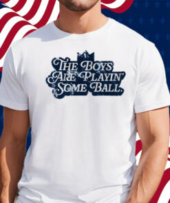 The Boys are Playin' Some Ball Shirt