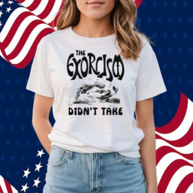 The Exorcism Didn’t Take Shirts