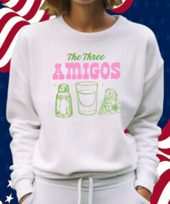 The Three Amigos Shirt Sweatshirt