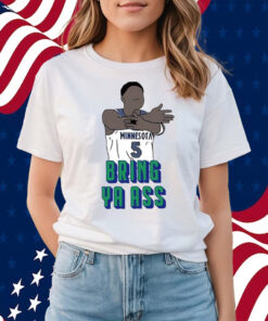 Timberwolves Anthony Edwards Bring Ya Ass Shirts