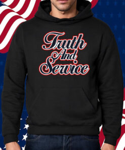 Truth And Service Shirt Hoodie