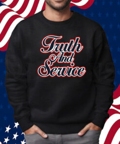 Truth And Service Shirt Sweatshirt