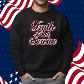 Truth And Service Shirt Sweatshirt
