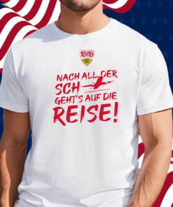 Vfb Stuttgart International Nach All Der Sch Geht’s Auf Die Reise Shirt