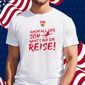 Vfb Stuttgart International Nach All Der Sch Geht’s Auf Die Reise Shirt