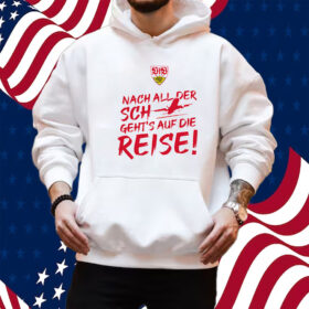 Vfb Stuttgart International Nach All Der Sch Geht’s Auf Die Reise Shirt Hoodie