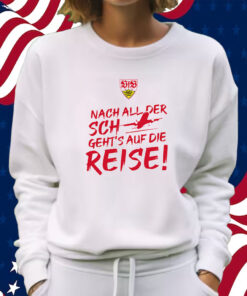 Vfb Stuttgart International Nach All Der Sch Geht’s Auf Die Reise Shirt Sweatshirt