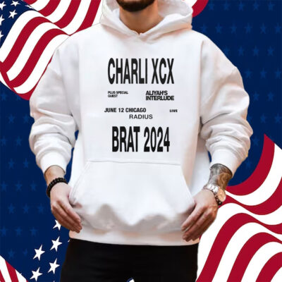 Charli Xcx Brat 2024 Jun 12 Chicago Radius Shirt Hoodie