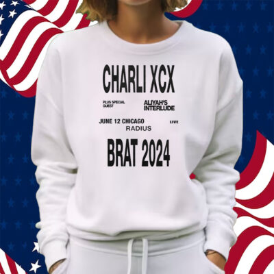 Charli Xcx Brat 2024 Jun 12 Chicago Radius Shirt Sweatshirt