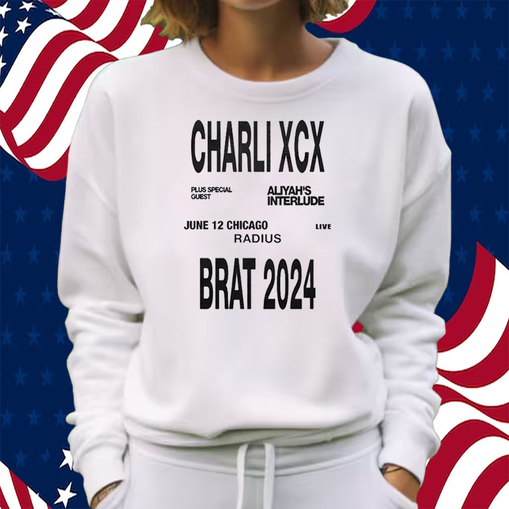 Charli Xcx Brat 2024 Jun 12 Chicago Radius Shirt Sweatshirt