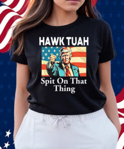 Donald Trump Hawk Tuah Spit On That Thing Shirt