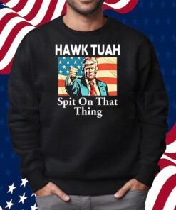 Donald Trump Hawk Tuah Spit On That Thing Shirt