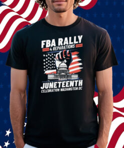 FBA Rally 4 Reparations Juneteenth Celebration Washington DC Shirt