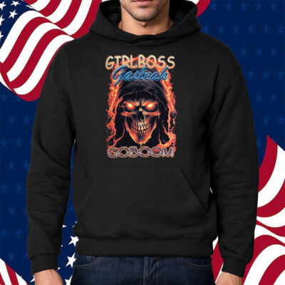 Girlboss Gasteak Goboom Shirt Hoodie