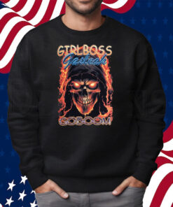 Girlboss Gasteak Goboom Shirt Sweatshirt
