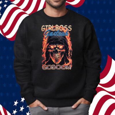 Girlboss Gasteak Goboom Shirt Sweatshirt